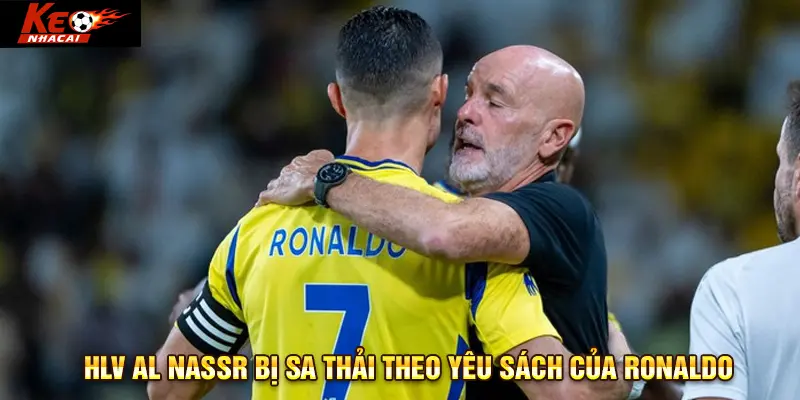 HLV Al Nassr bị sa thải theo yêu sách của Ronaldo