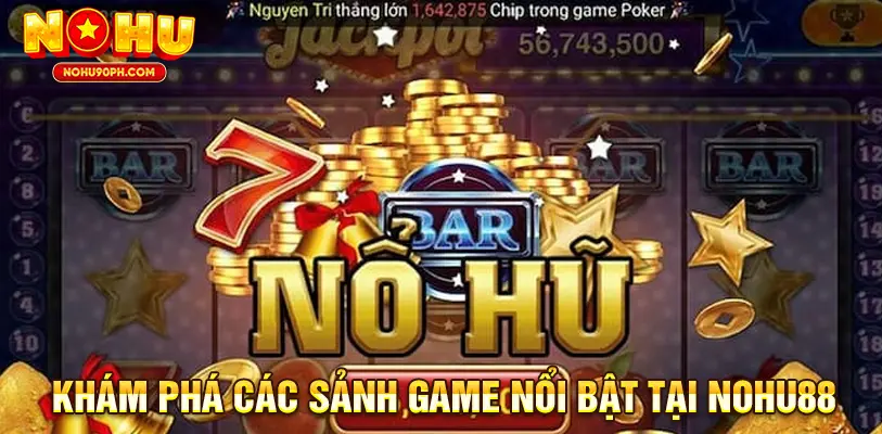 Hàng loạt sảnh game hấp dẫn và đa dạng thể loại