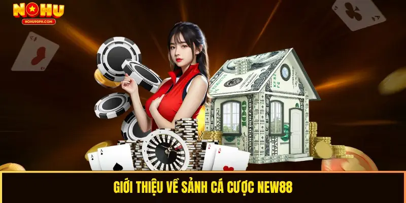 Giới thiệu về nhà cái uy tín new88