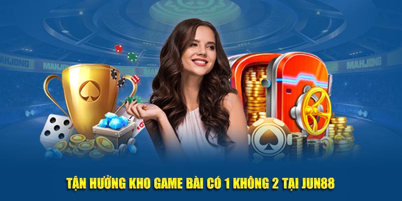 Game bài 3D tại Jun88 quy tụ hàng ngàn trò chơi HOT Game bài 3D tại Jun88 quy tụ hàng ngàn trò chơi HOT