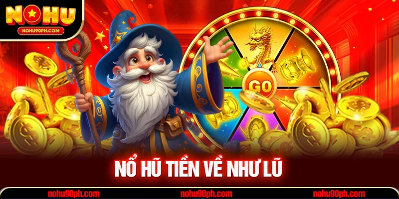 Top 5 Game Nổ Hũ Tiền Về Như Lũ HOT Và Bí Kíp Từ Cao Thủ