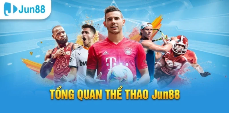 Thể thao Jun88 - Sảnh game sôi động có tỷ lệ thưởng cao