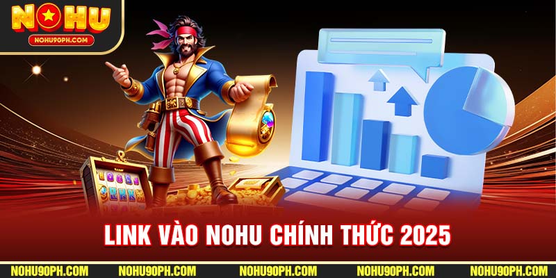 Link vào Nohu chính thức mới nhất 2025