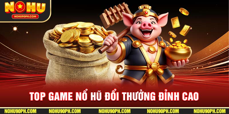 Top game Nohu được yêu thích